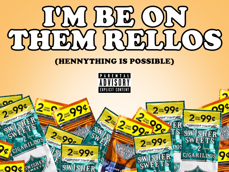 I'm Be On Them Rellos (Hennything Possible)