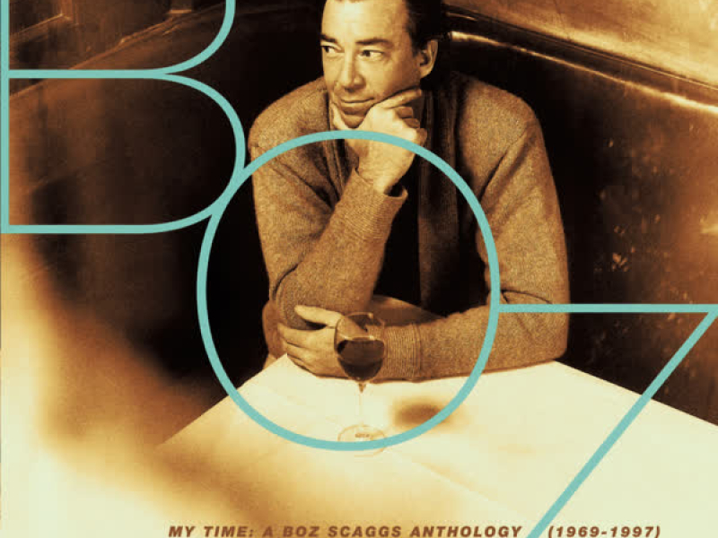 My Time: A Boz Scaggs Anthology (1969-1997)