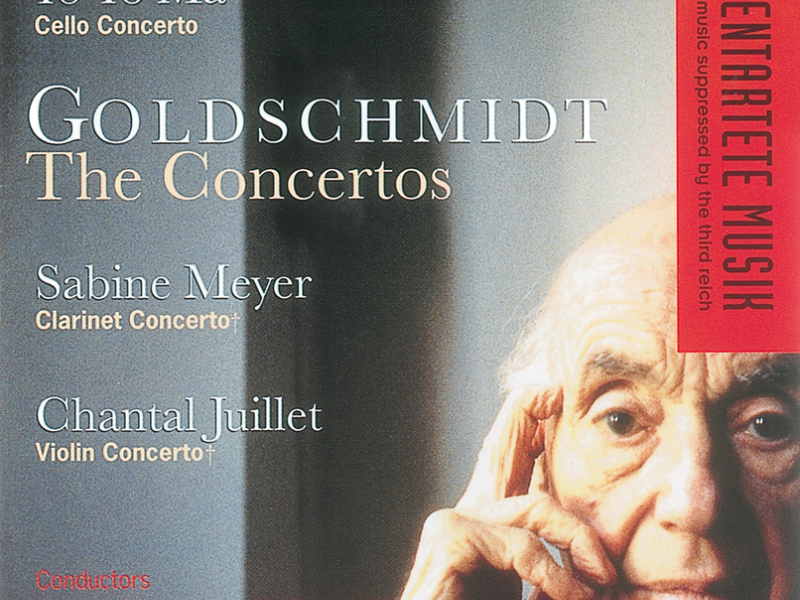 Goldschmidt: Cello Concerto/Clarinet Concerto/Violin Concerto