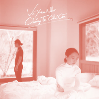 Và Xem Như Chúng Ta Chỉ Còn (Single)