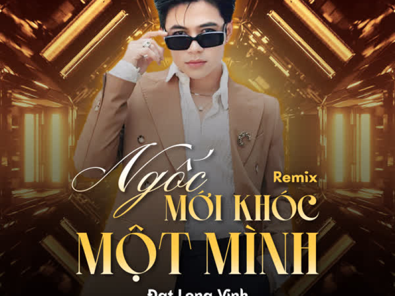 Ngốc Mới Khóc Một Mình (Remix) (Single)