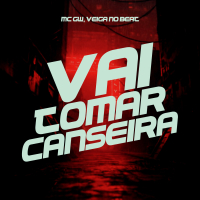 Vai Tomar Canseira (Single)
