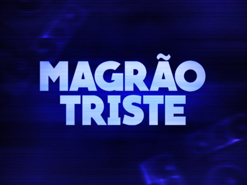MAGRÃO TRISTE - VIM AQUI SÓ PRA TE VER (Single)