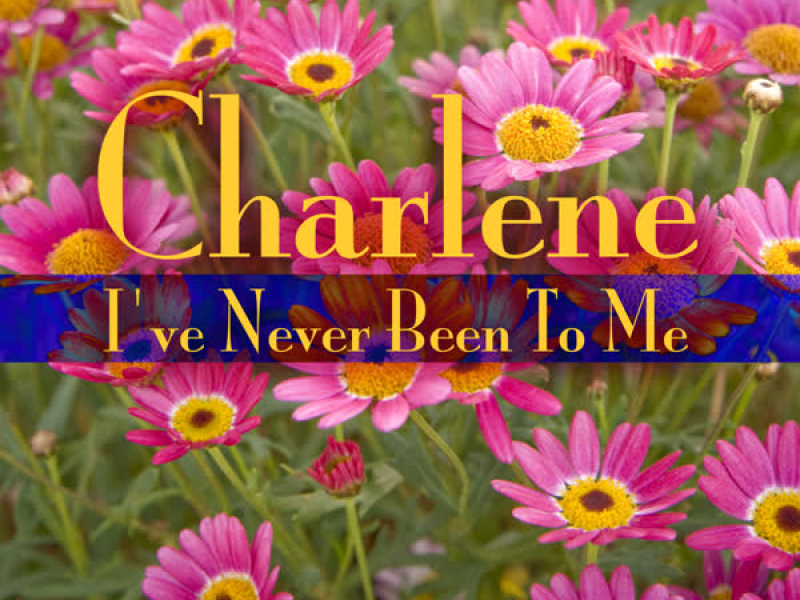 I’ve Never Been To Me (Re-Recorded Version) (Single)