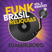 Funk Brasil Relíquias (DJ Marlboro Remixes / Vol. 5)