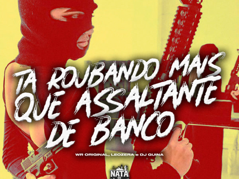 ROUBANDO MAIS QUE ASSALTANTE DE BANCO (Single)