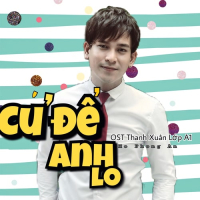 Cứ Để Anh Lo (Thanh Xuân Lớp A1 OST)