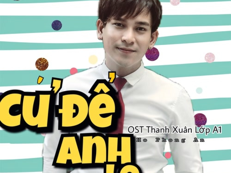 Cứ Để Anh Lo (Thanh Xuân Lớp A1 OST)