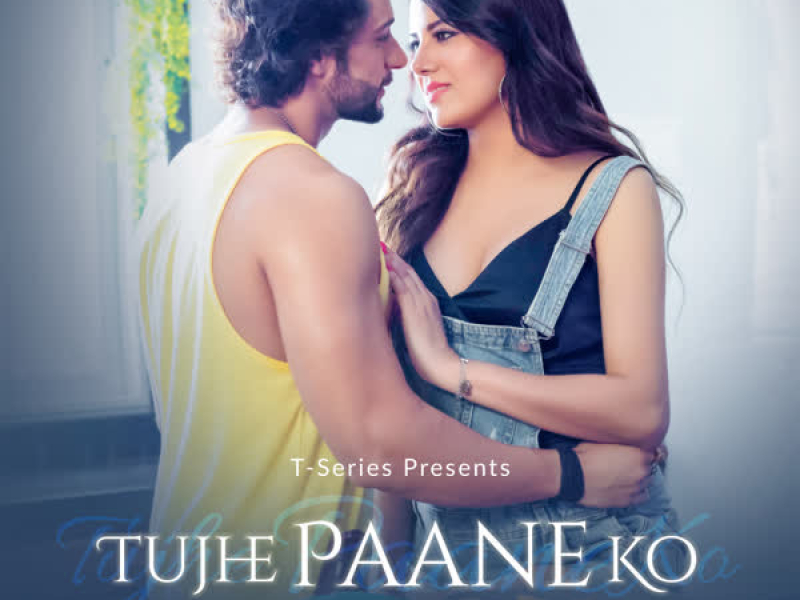 Tujhe Paane Ko (Single)