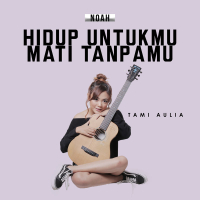 Hidup Untukmu, Mati Tanpamu (Single)