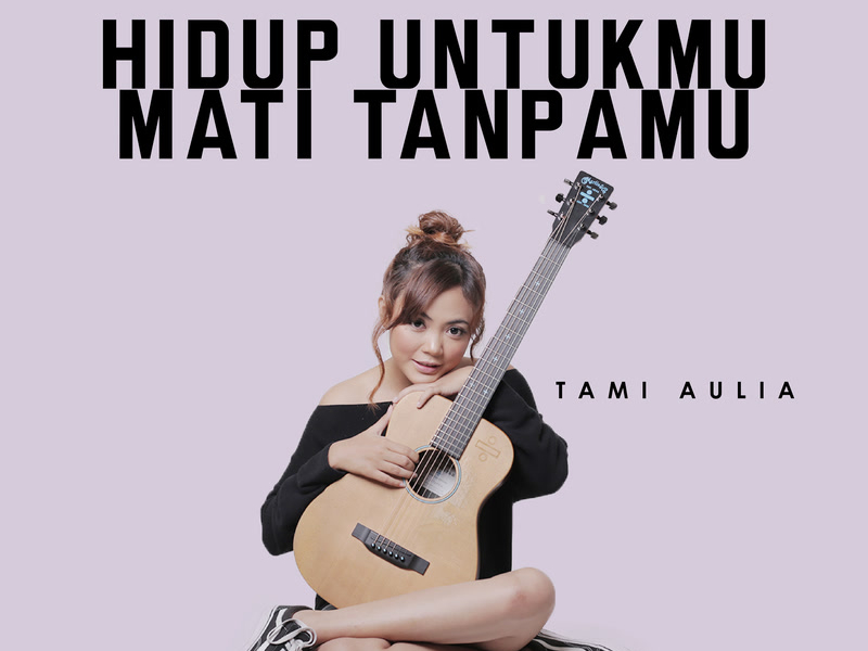 Hidup Untukmu, Mati Tanpamu (Single)