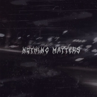 nothing matters