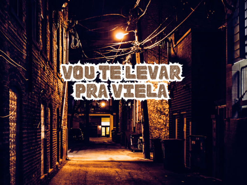 Vou Te Levar Pra Viela (Single)