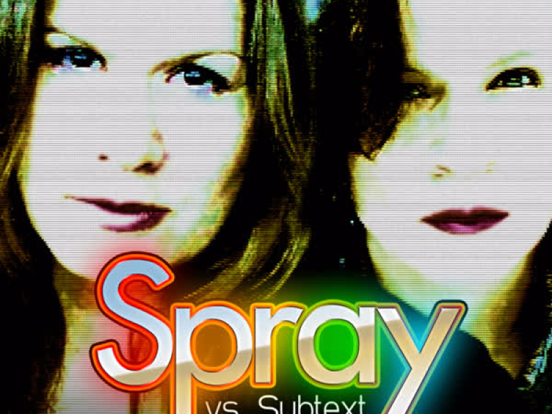 Spray Vs. Subtext