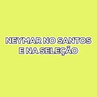 NEYMAR NO SANTOS E NA SELEÇÃO (Single)