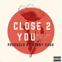 Close 2 You (feat. Mikeyy 2yz) (Single)