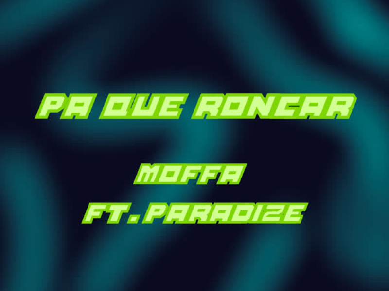 Pa' Qué Roncar (Single)