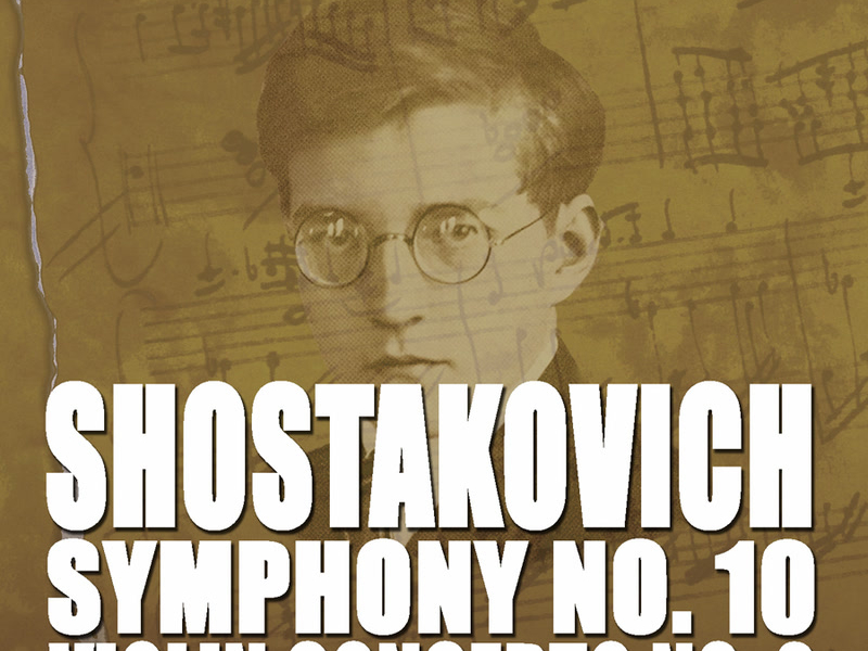 Shostakovich: Violin Concerto No. 2 - Symphony No. 10