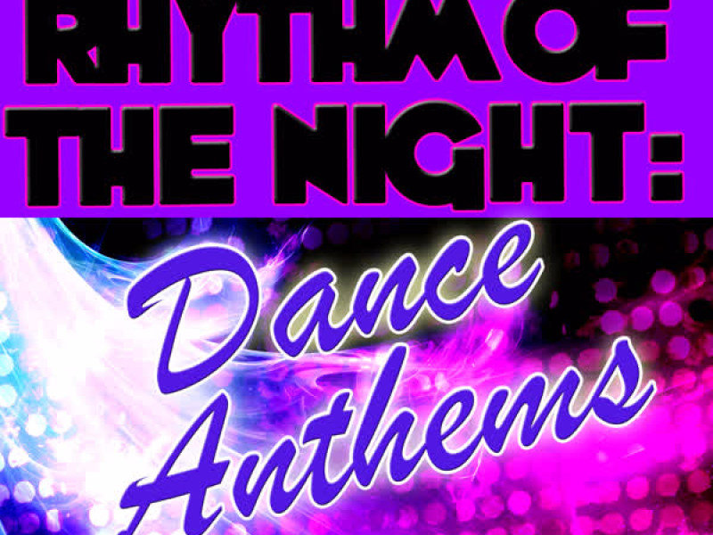 Rhythm of the Night: Dance Anthems