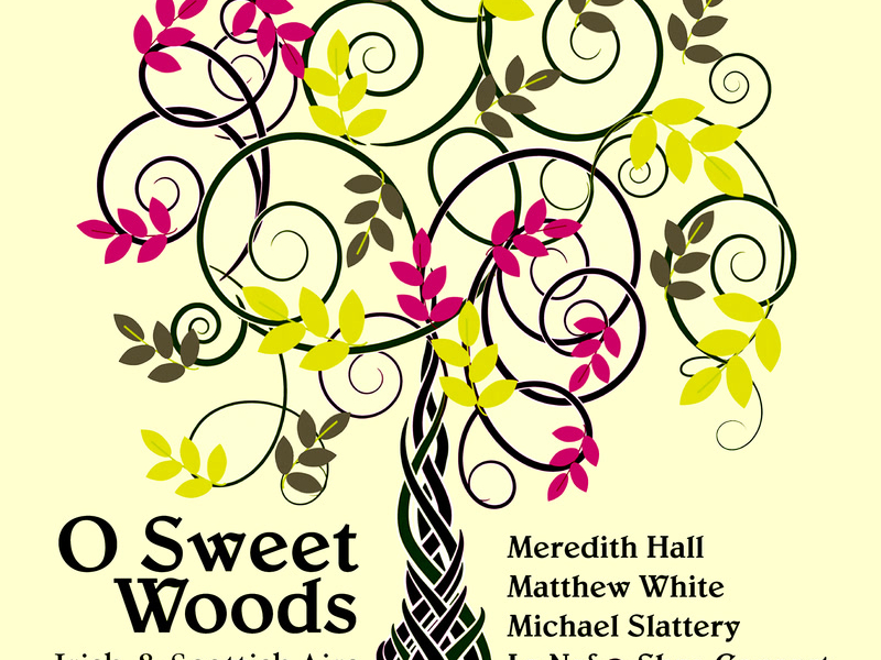 O Sweet Woods Irish & Scottish Airs