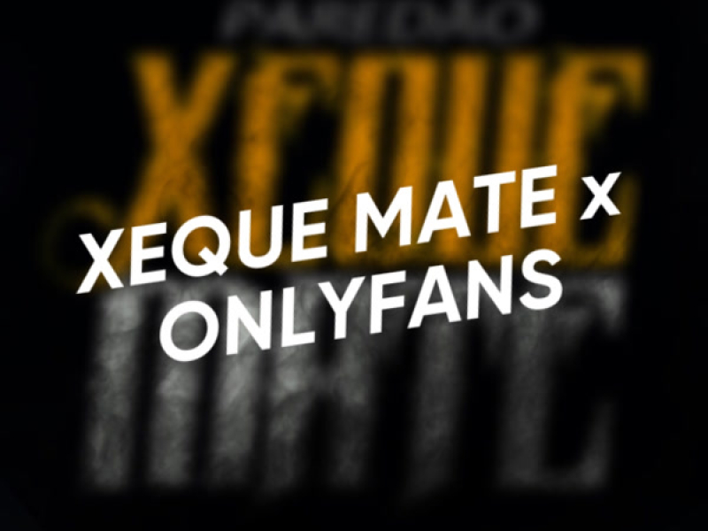 XEQUE MATE x ONLYFANS (Single)
