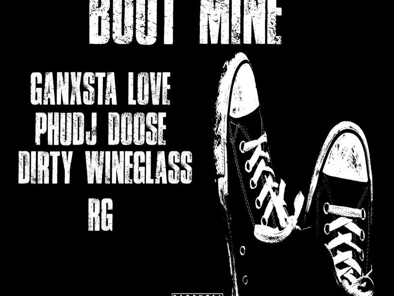 Bout Mine (feat. Ganxsta Love, Phuj Doose, Dirty Wineglass & RG)
