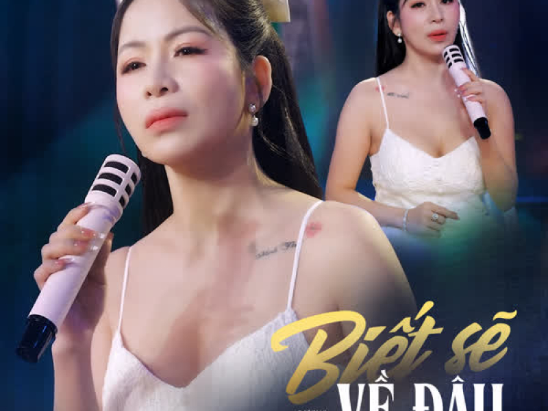 Biết Sẽ Về Đâu (Single)