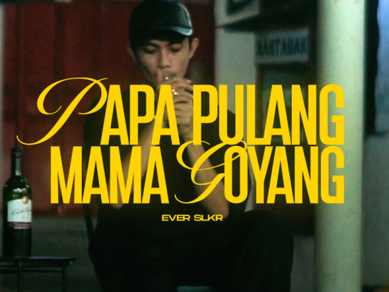 PAPA PULANG MAMA GOYANG (Single)