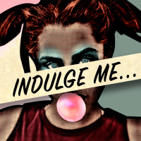 Indulge Me