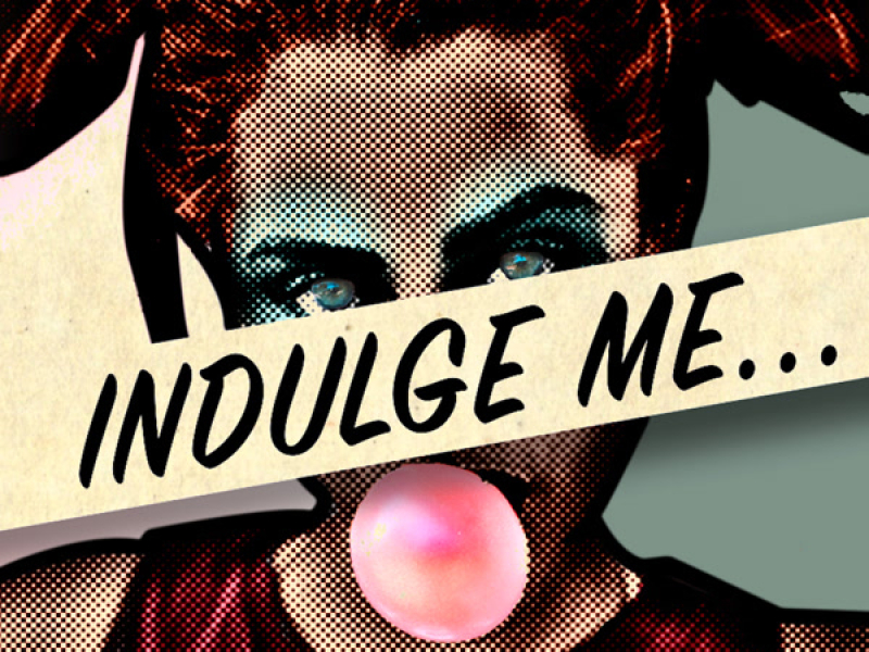Indulge Me
