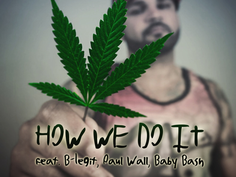How We Do It (feat. B-Legit, Paul Wall & Baby Bash)