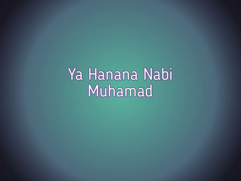 Ya Hanana Nabi Muhamad (Single)