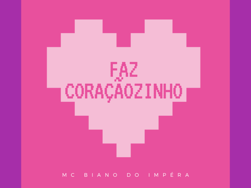 FAZ CORAÇÃOZINHO (Single)