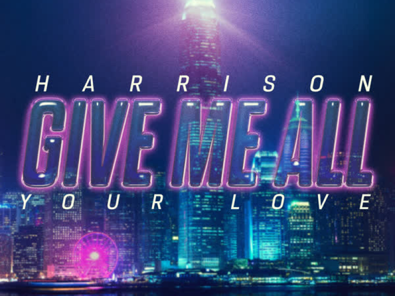 Give Me All Your Love (Single)