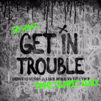 Get in Trouble (So What) (Timmy Trumpet Remix) (Single)