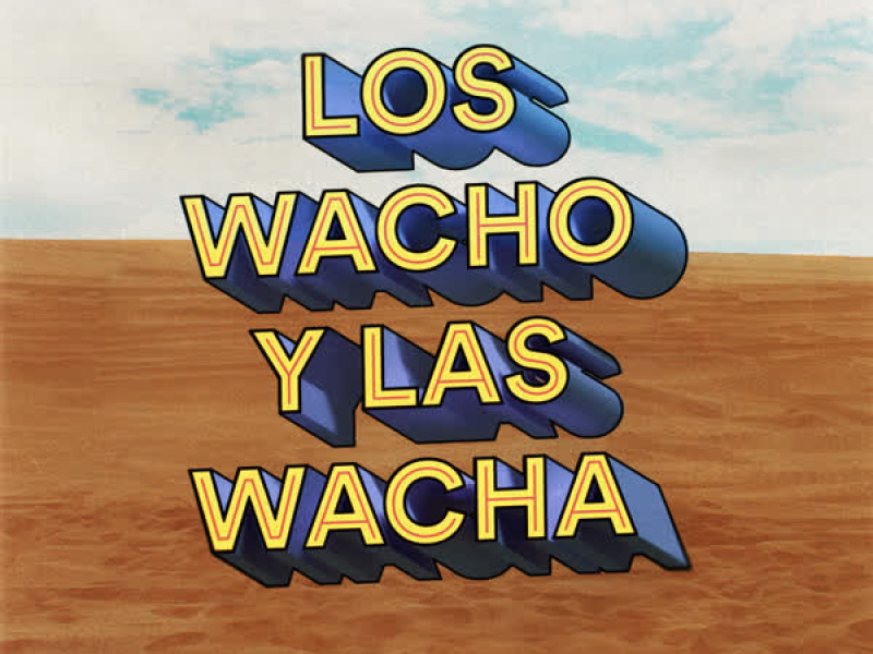 LOS WACHO Y LAS WACHA (Single)
