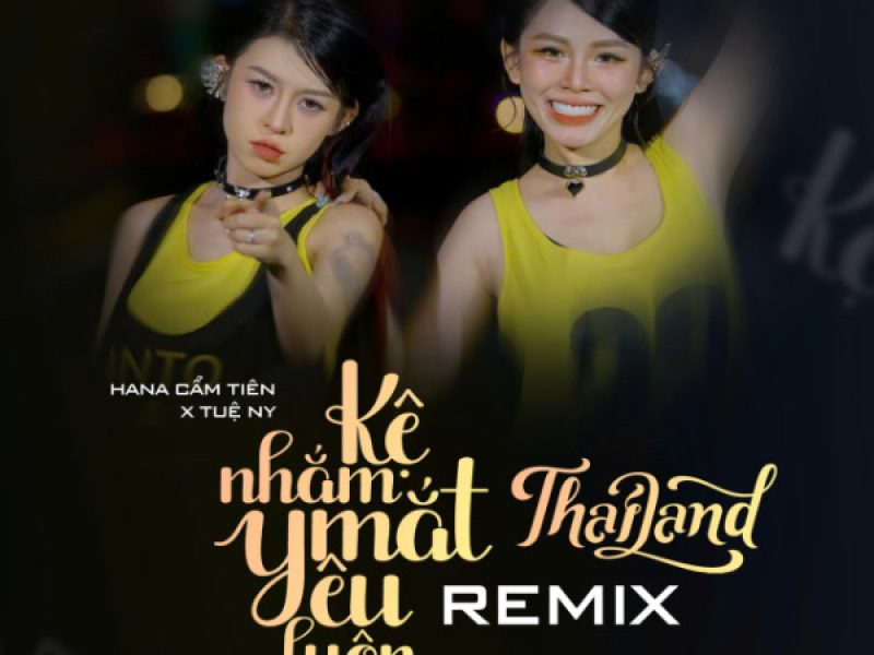 Kệ Nhắm Mắt Yêu Luôn (Thai Land Remix) (Single)