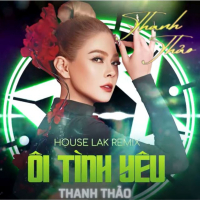 ÔI ! TÌNH YÊU (House Lak Remix) (Single)