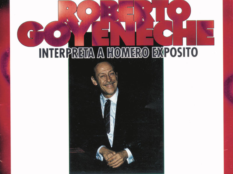 Roberto Goyeneche Interpreta A Homero Exposito - Serie Argentinisima