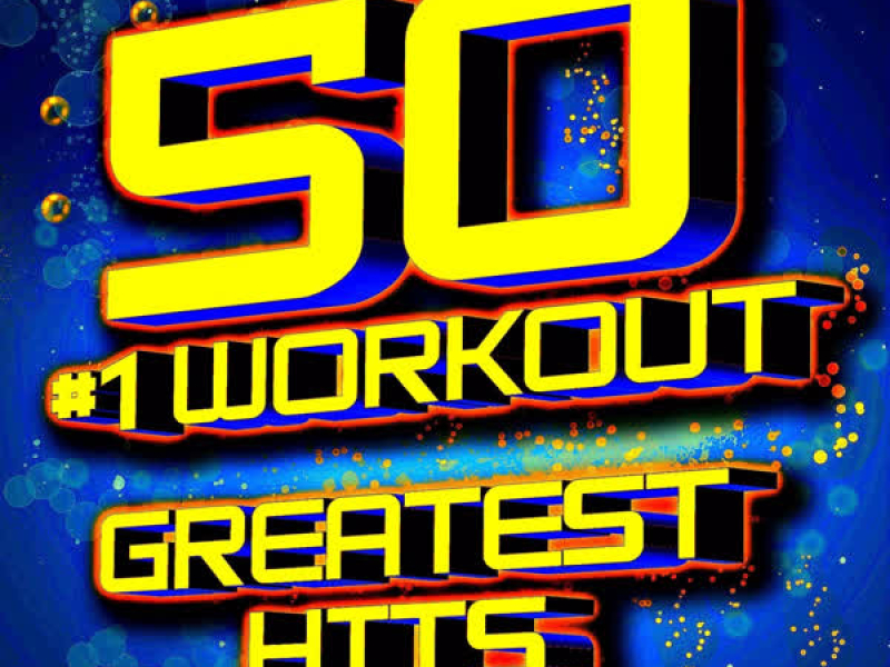 50 #1 Workout Greatest Hits