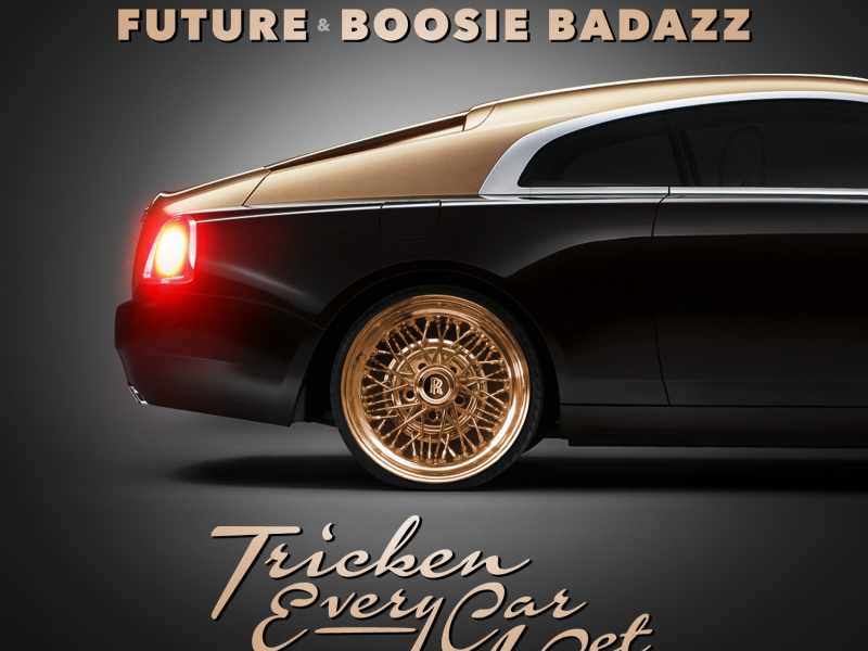 Tricken Every Car I Get (feat. Future & Boosie Badazz)