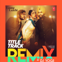 Laung Laachi Title Track Remix (Single)