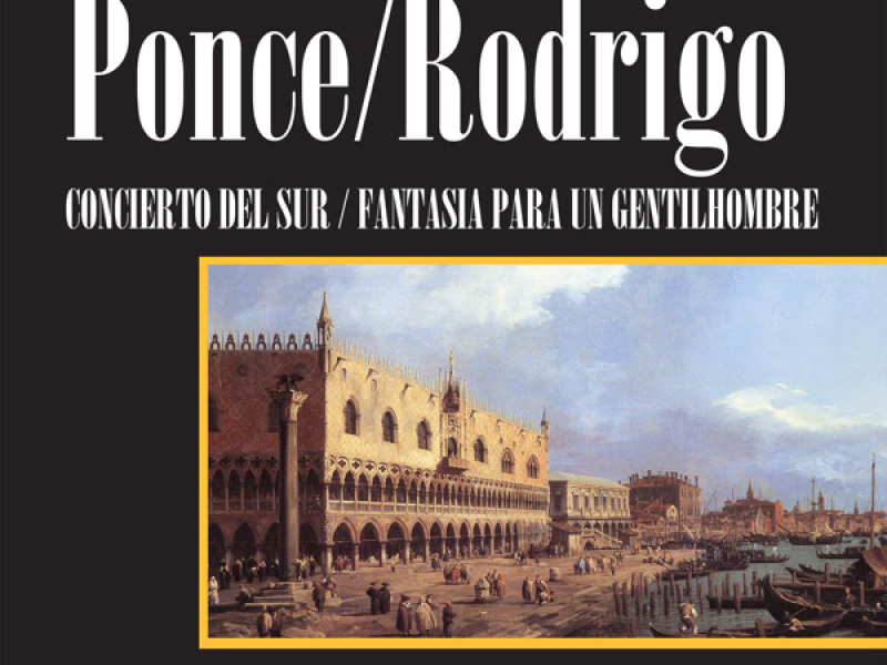 Manuel Ponce: Concierto Del Sur / Joaquín Rodrigo: Fantasia Para Un Gentilhombre