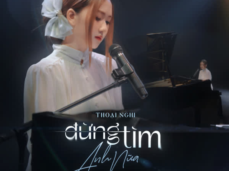Đừng Tìm Anh Nữa (Piano Version) (Single)