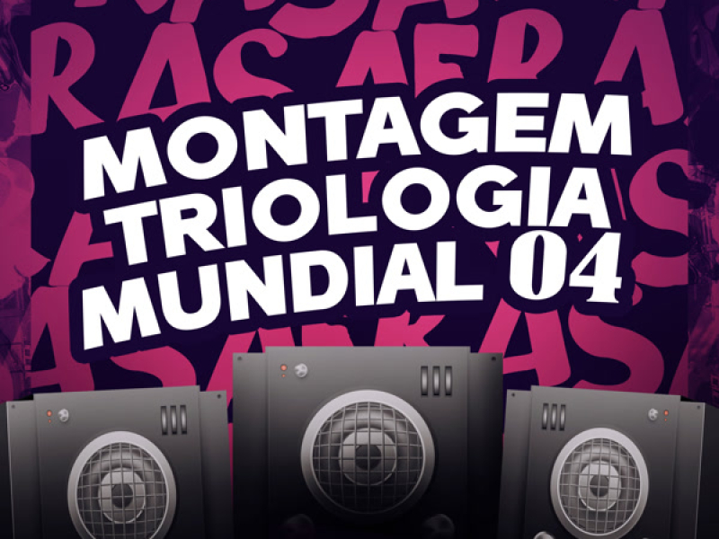 MONTAGEM TRIOLOGIA MUNDIAL 04 (Single)