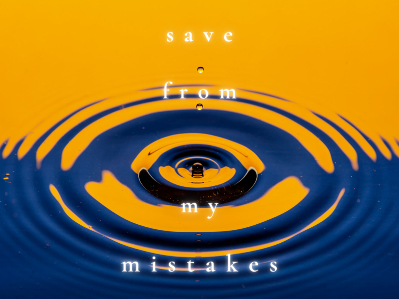 Save From My Mistakes (Single)