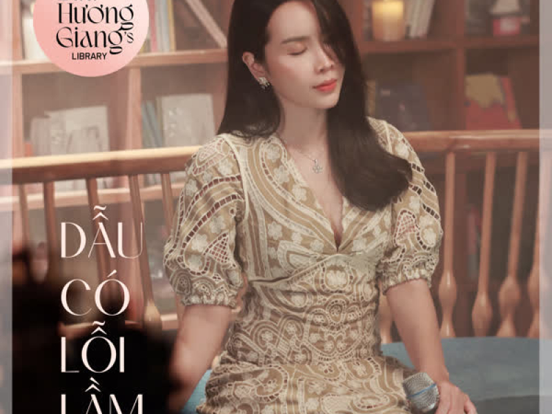 Dẫu Có Lỗi Lầm (From: Lưu Hương Giang's Library) (Single)