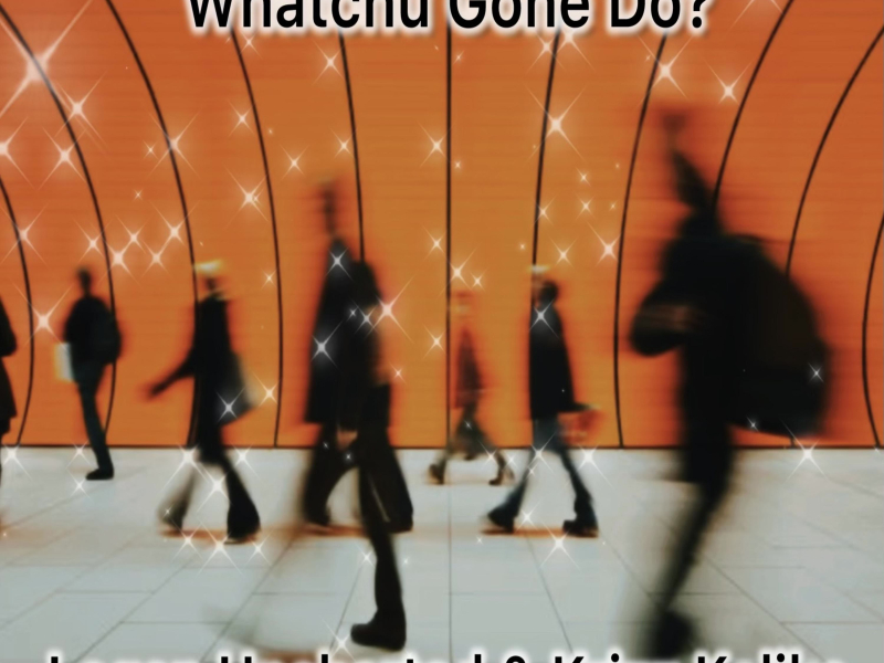 Whatchu Gone Do? (feat. Krizz Kaliko) (Single)