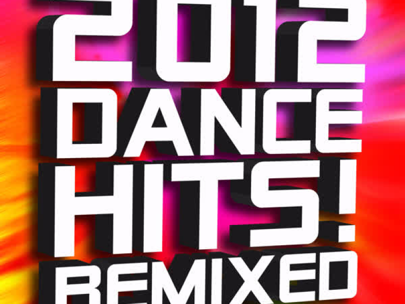 2012 Dance Hits! Remixed