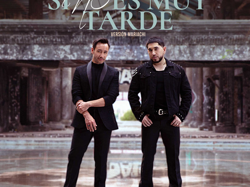 Si No Es Muy Tarde (Versíon Mariachi) (Single)